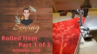 Rolled Hem Part 1 On The BERNINA L850 [upl. by Nosned]