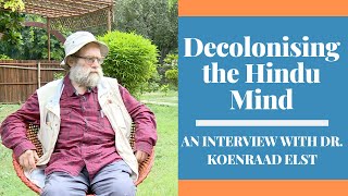 Decolonising the Hindu Mind  An Interview with Dr Koenraad Elst [upl. by Weston]