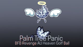 Palm Tree Panic Meme  Heaven Golf Ball BFB AU [upl. by Jessy751]