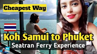 Koh Samui To Phuket  Cheapest Way  Seatran Ferry Experience  THAILAND Travel [upl. by Lukin892]