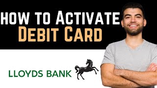 ✅ How To Activate Lloyds Bank Debit Card Full Guide [upl. by Ennaeirb985]