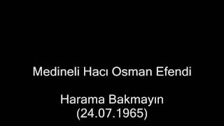 Harama Bakmayın 24071965 Medineli Hacı Osman Efendi [upl. by Aliuqa]