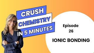 Ionic bonding  Episode 26 of Crush Chem in 5 minutes [upl. by Einapets]