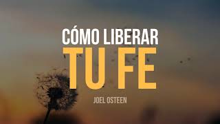 Cómo Liberar tu Fe  Por Joel Osteen [upl. by Nalyorf]