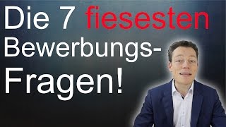 Die 7 fiesesten Fragen an Bewerber auch an dich Stressfragen  Fangfragen [upl. by Aerdnael]