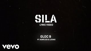 Gloc 9  Sila Lyric Video ft Loonie Konflick [upl. by Enyrhtac959]