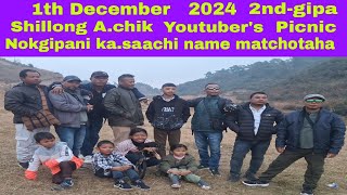 Shillong Achik Youtubers Picnic Nokgipani kasaachi name matchotaha [upl. by Queston]