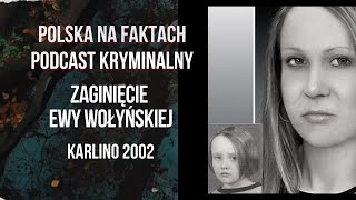 odc 31 Zaginięcie Ewy Wołyńskiej  podcast kryminalny  Karlino 2002 [upl. by Ecienaj114]