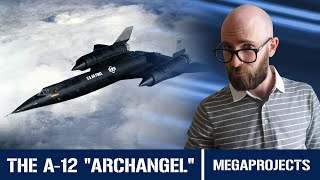 The A12 Archangel Faster Lighter Higher than the SR71 [upl. by Nilats405]