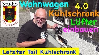 Tipps Ratschläge Ideen Wohnwagen Kühlschrank 40 letzter Teil Lüfter einbauen bessere Kühlleistung [upl. by Airdnassac377]