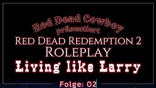 Red Dead Redemption 2 RP  Folge 02  Living like Larry [upl. by Wendi326]