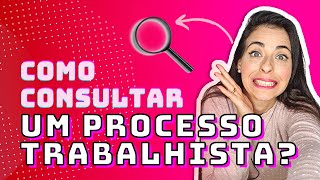 Como consultar um processo trabalhista  Passo a passo para advogados e partes [upl. by Eirrol]