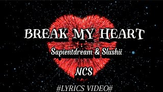 BREAK MY HEART Sapientdream amp Slushii  NCS  no copyright  lyrics video [upl. by Ttegdirb209]