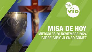 Misa de hoy ⛪ Miércoles 20 Noviembre de 2024 Padre Fabio Alonso Gómez TeleVID MisaDeHoy Misa [upl. by Purdy]