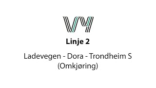 Linje 2 Omkjøring Ladevegen  Dora  Trondheim S [upl. by Llen291]