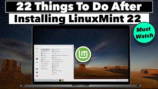 22 Things You MUST Do After Installing Linux Mint 22 WILMA [upl. by Lindly]