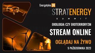 StratEnergy Summit Energetyka24  Ekologia czy ekoterroryzm  Oglądaj na żywo [upl. by Yentruocal]