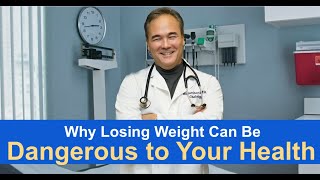 Why Losing Weight Can Be Dangerous To Your Health [upl. by Slosberg]