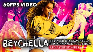 Beyoncé  Beychella Live from Coachella Valley Music amp Arts Festival 2018 Remastered 60FPS [upl. by Hulda]