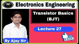 Transistor  BJT Basics  Electronics Engineering  Lecture 27  Electronics by Ajay sir [upl. by Cedar931]