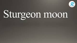 How to pronounce Sturgeon moon [upl. by Leirej]