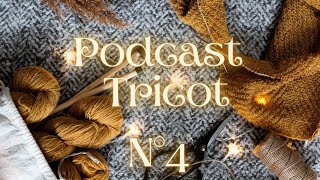 Podcast tricot n°4  en bout de course avant la fin  🧶 podcast tricot laine [upl. by Anatnas331]