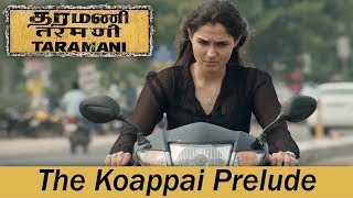 Taramani  The Koappai Prelude  Andrea Jeremiah Vasanth Ravi  Yuvan Shankar Raja  Ram [upl. by Eidson]