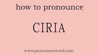 how to pronounce the english word CIRIA [upl. by Atterual]