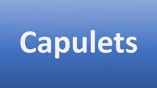 How to Pronounce Capulets [upl. by Shien]