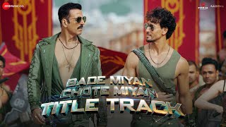 Bade Miyan Chote Miyan  Title Track  Akshay Kumar  Tiger Shroff  Vishal MishraAnirudhIrshad K [upl. by Jollenta228]