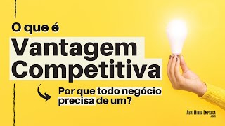 VANTAGEM COMPETITIVA  O QUE É Por que isso ajuda a Atrair Clientes [upl. by Flower560]