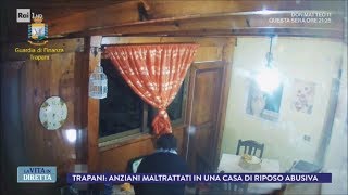 Trapani maltrattamenti nella casa di riposo abusiva  La Vita in Diretta 15032018 [upl. by Anahsohs693]