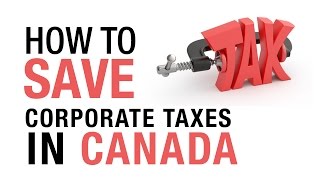 How to Save Corporate Taxes in Canada [upl. by Roxie791]