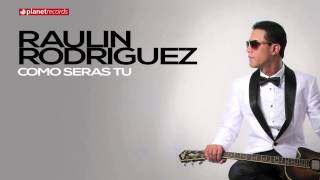 RAULIN RODRIGUEZ 2015  2016 ► Como Seras Tu Official Web Clip ► BACHATA 2016 [upl. by Onairam813]