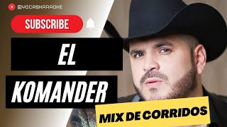 El Komander Canciones Lo Más Nuevo Éxitos 2023  EL KOMANDER  ROMÁNTICAS MIX PARA PISTEAR [upl. by Aihsekat]