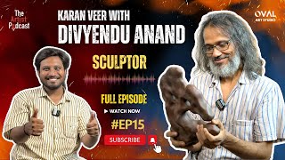 Podcast with Sculptor Divyendu Anand  The Artist Podcast  Karan Veer [upl. by Siraved513]