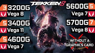 Tekken 8  Ryzen 3 3200G  Ryzen 5 3400G  Ryzen 5 4600G  Ryzen 5 5600G  Ryzen 7 5700G  No GPU [upl. by Siri]