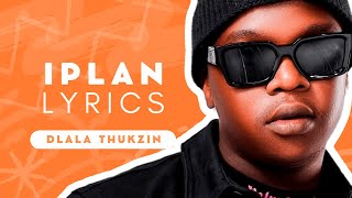 Iplan Lyrics English  Dlala Thukzin Zaba Sykes [upl. by Yeleek]