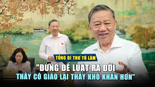 Tổng Bí thư quotĐừng để luật ra đời thầy cô giáo lại thấy khó khăn hơnquot [upl. by Nodrog497]