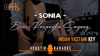 Benci Kusangka Sayang  Sonia  Akustik Karaoke Female keynada Wanita [upl. by Acir463]