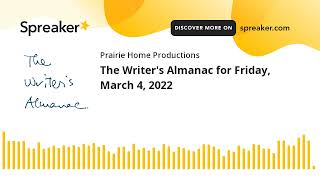 The Writers Almanac for Friday March 4 2022 [upl. by Ybroc]