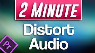 Premiere Pro CC  How to Distort Audio [upl. by Elexa49]