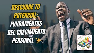 Descubre tu Potencial Fundamentos del Crecimiento Personal ✨ [upl. by Fons453]