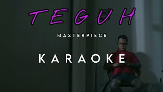 Teguh by Masterpiece Karaoke Version [upl. by Fazeli]