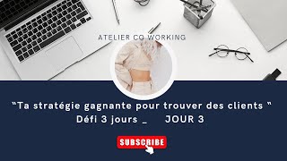 Défi 3 jours  Ta stratégie gagnante pour trouver des clients [upl. by Amsaj473]