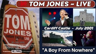 Tom Jones  A Boy From Nowhere LIVE  Cardiff Castle 2001 [upl. by Ruford]