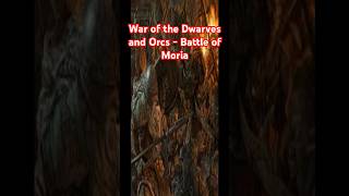 The War of the Dwarves and Orcs  Battle of Moria lordoftheringslore lordoftherings [upl. by Uhp]