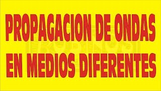 PROPAGACION DE ONDAS EN MEDIOS DIFERENTES [upl. by Hinkel292]