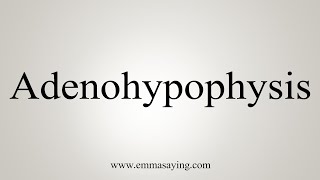 How To Say Adenohypophysis [upl. by Aeriel]