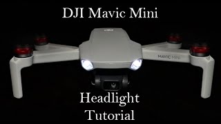 DJI Mavic Mini  Headlight Mod Tutorial [upl. by Saitam]